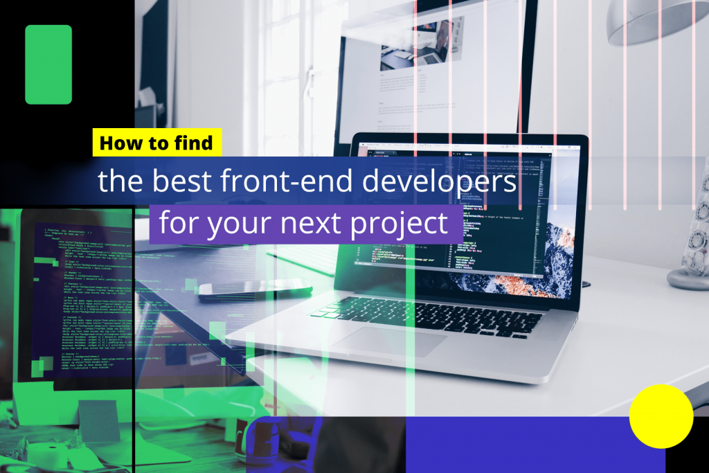 How to Find the Best Front-End Developers for Your Next Project ...